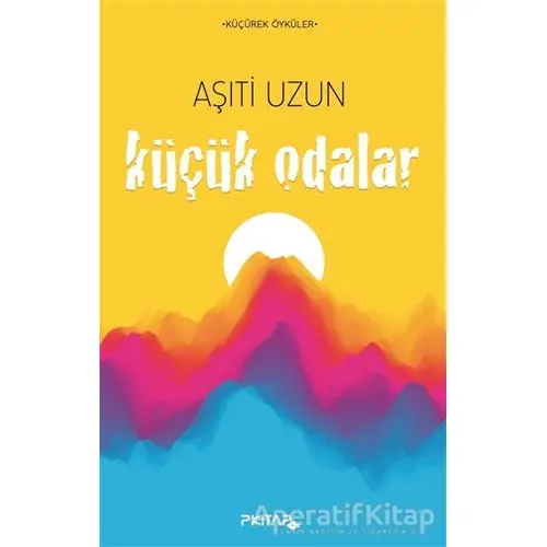 Küçük Odalar - Aşıti Uzun - P Kitap Yayıncılık