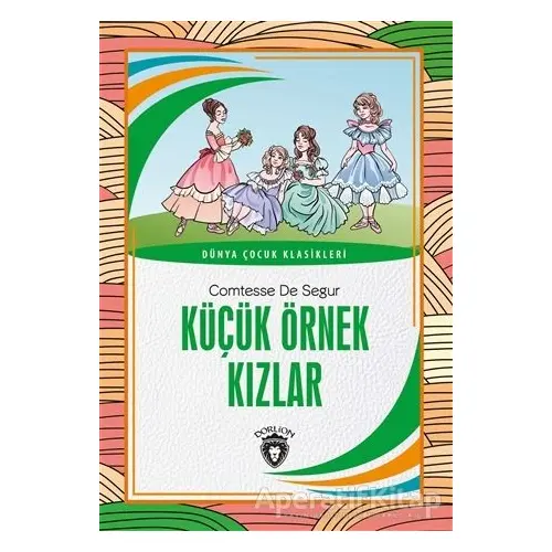 Küçük Örnek Kızlar - Comtesse de Segur - Dorlion Yayınları