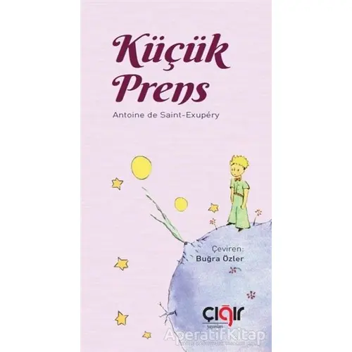 Küçük Prens - Antoine de Saint-Exupery - Çığır Yayınları