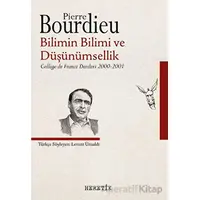 Bilimin Bilimi ve Düşünümsellik - Pierre Bourdieu - Heretik Yayıncılık