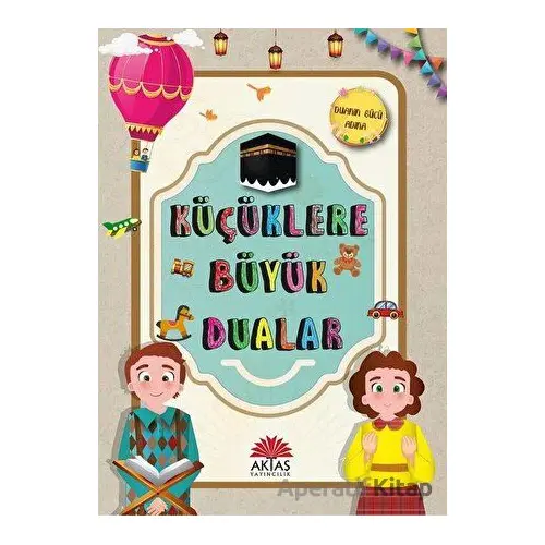 Küçüklere Büyük Dualar - Ebru İpek Aydın - Aktaş Yayıncılık