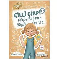 Küçük Başımız Büyük Dertte - Çilli Çirpi 3 - Kudret Ayşe Yılmaz - Ötüken Çocuk Yayınları