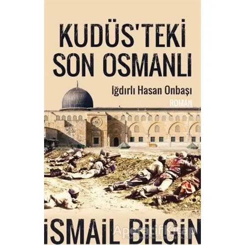 Kudüsteki Son Osmanlı - İsmail Bilgin - Timaş Yayınları