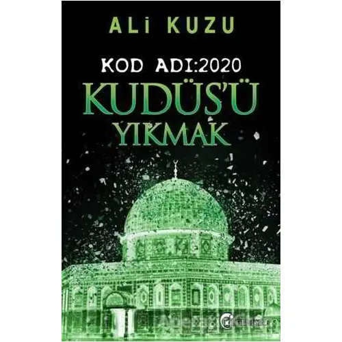 Kudüs’ü Yıkmak - Kod Adı: 2020 - Ali Kuzu - Eftalya Kitap