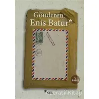 Gönderen: Enis Batur - Enis Batur - Sel Yayıncılık