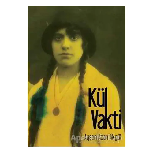 Kül Vakti - Ayşen Açan Akgül - Nota Bene Yayınları