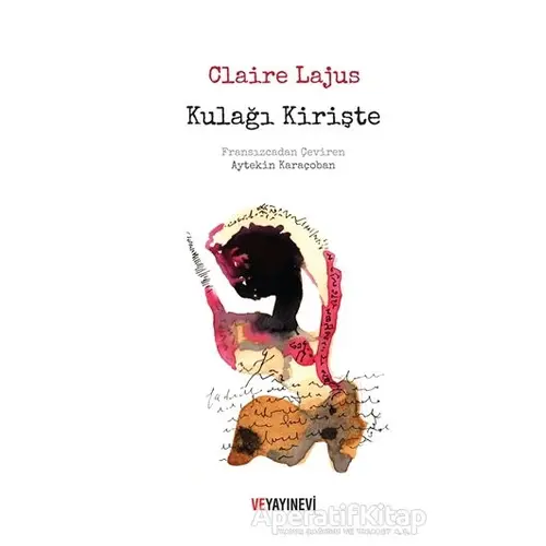 Kulağı Kirişte - Claire Lajus - Ve Yayınevi