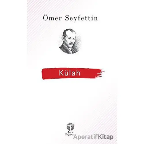 Külah - Ömer Seyfettin - Tema Yayınları