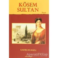 Kösem Sultan - Kadircan Kaflı - Salkımsöğüt Yayınları