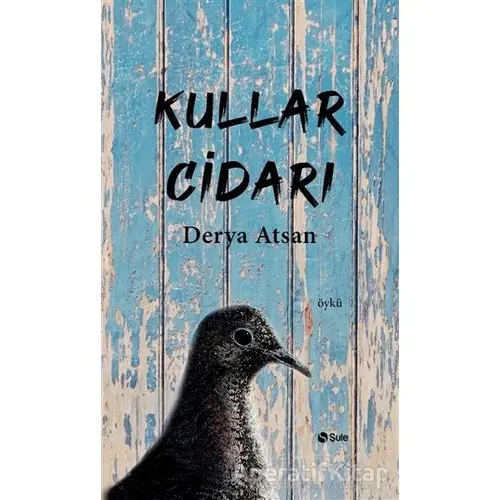 Kullar Cidarı - Derya Atsan - Şule Yayınları