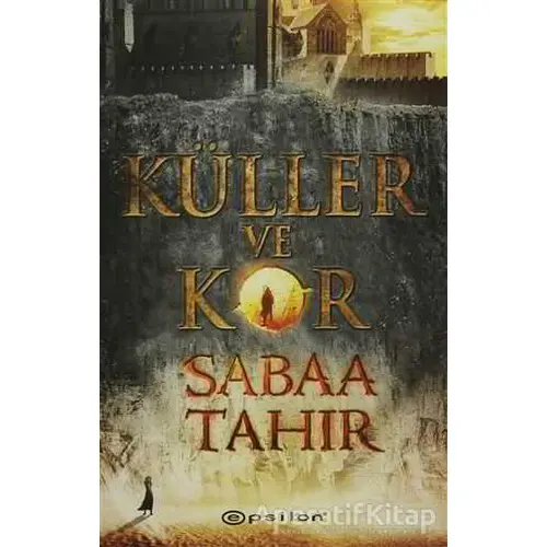 Küller ve Kor - Sabaa Tahir - Epsilon Yayınevi