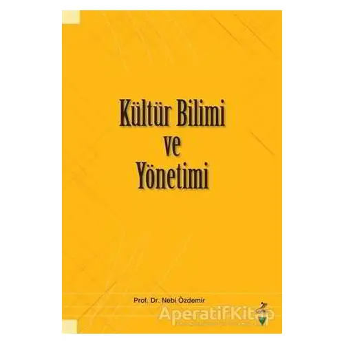 Kültür Bilimi ve Yönetimi - Nebi Özdemir - Grafiker Yayınları