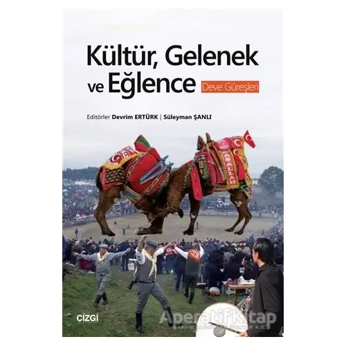 Kültür, Gelenek ve Eğlence - Deve Güreşleri - Kolektif - Çizgi Kitabevi Yayınları