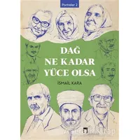 Dağ Ne Kadar Yüce Olsa - İsmail Kara - Dergah Yayınları