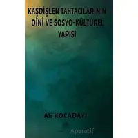 Kaşdişlen Tahtacılarının Dini ve Sosyo-Kültürel Yapısı - Ali Kocadayı - Platanus Publishing