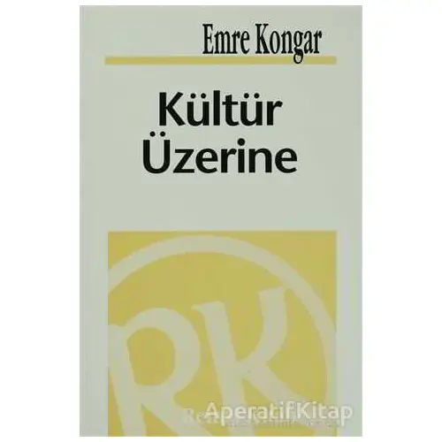 Kültür Üzerine - Emre Kongar - Remzi Kitabevi