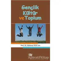 Gençlik Kültür ve Toplum - Mahmut Tezcan - Anı Yayıncılık