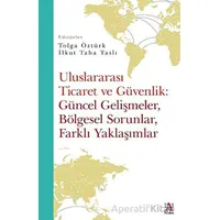 Uluslararası Ticaret Ve Güvenlik: Güncel Gelişmeler, Bölgesel Sorunlar, Farklı Yaklaşımlar