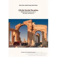 Çölün Gelini Palmira - Ahmet Denker - İstanbul Bilgi Üniversitesi Yayınları