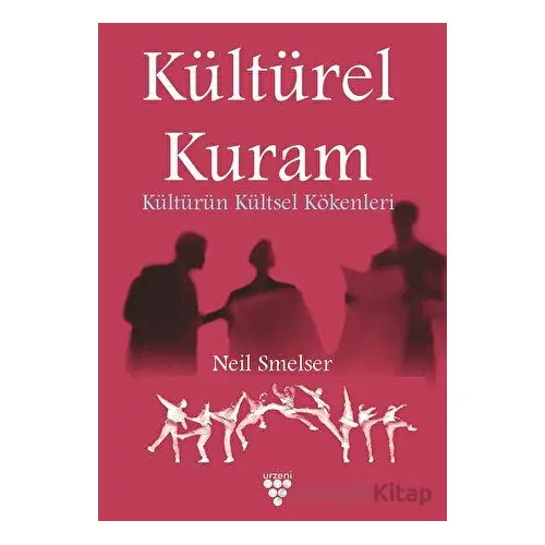 Kültürel Kuram - Kültürün Kültsel Kökenleri - Neil Smelser - Urzeni Yayıncılık