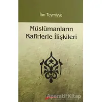 Müslümanların Kafirlerle İlişkileri - Takiyyuddin İbn Teymiyye - Takva Yayınları