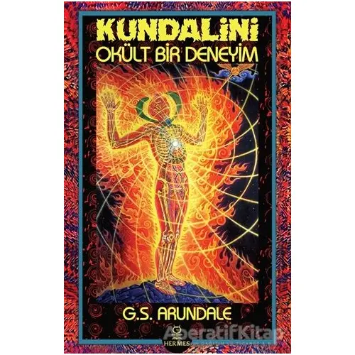 Kundalini - Okült Bir Deneyim - G.S. Arundale - Hermes Yayınları