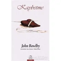 Kaybetme - Bağlanma ve Kaybetme 3 - John Bowlby - Pinhan Yayıncılık