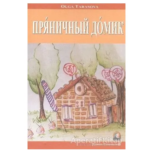 Kurabiyeden Ev (Rusça Hikayeler Seviye 3) - Olga Tarasova - Kapadokya Yayınları