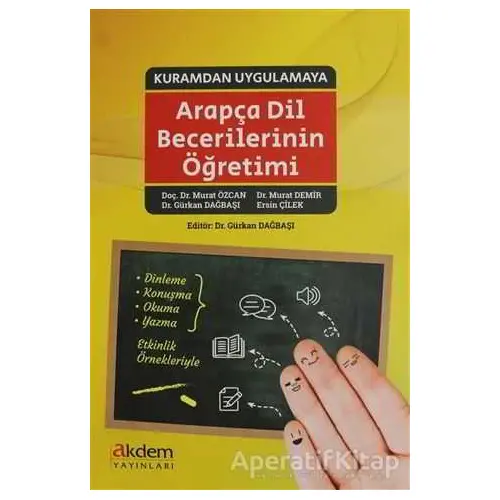 Kuramdan Uygulamaya Arapça Dil Becerilerinin Öğretimi - Murat Demir - Akdem Yayınları