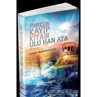 Türkün Kayıp Kitabı Ulu Han Ata - Ahmet Bican Ercilasun - Akçağ Yayınları