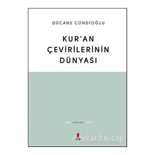 Kur’an Çevirilerinin Dünyası - Dücane Cündioğlu - Kapı Yayınları