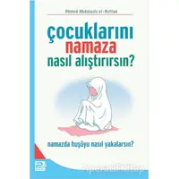 Çocuklarını Namaza Nasıl Alıştırırsın? - Ahmed Abdulaziz el-Kettan - Karınca & Polen Yayınları