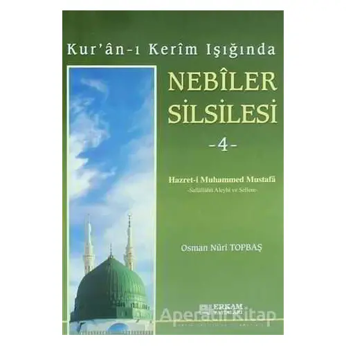 Kuran-ı Kerim Işığında Nebiler Silsilesi - 4 - Osman Nuri Topbaş - Erkam Yayınları