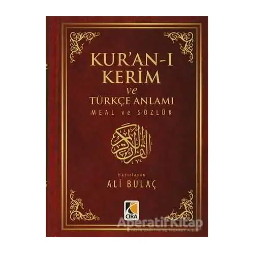 Kuran-ı Kerim ve Türkçe Anlamı Meal ve Sözlük - Ali Bulaç - Çıra Yayınları