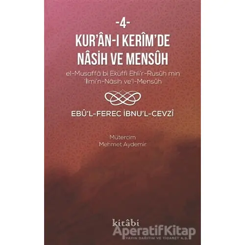 Kur’an-ı Kerim’in Nasih Ve Mensüh - 4 - Ebu’l-Ferec İbnu’l-Cevzi - Kitabi Yayınevi