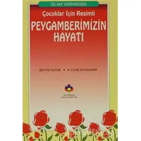 Çocuklar İçin Resimli Peygamberimizin Hayatı - Seyyid Kutub - Kahraman Çocuk Kitapları