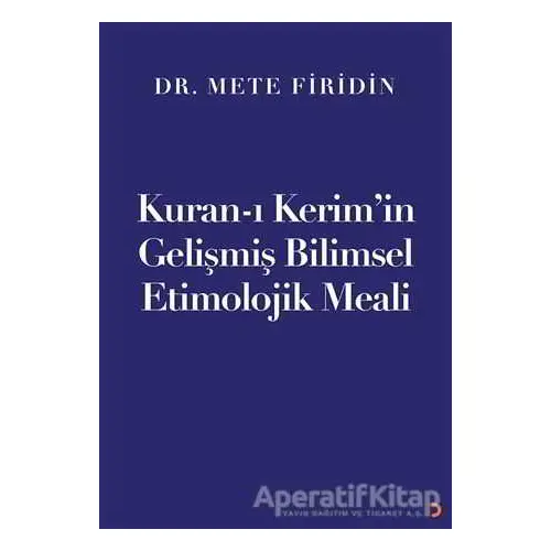 Kuran-ı Kerim’in Gelişmiş Bilimsel Etimolojik Meali - Mete Firidin - Cinius Yayınları