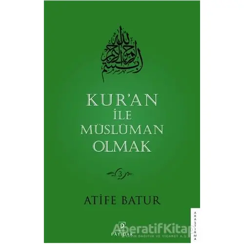 Kur’an İle Müslüman Olmak 3 - Atife Batur - Payidar Yayınevi