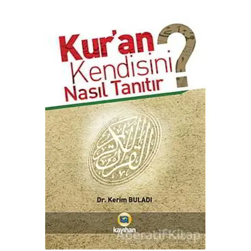 Kur’an Kendisini Nasıl Tanıtır? - Kerim Buladı - Kayıhan Yayınları