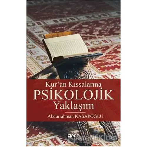 Kuran Kıssalarına Psikolojik Yaklaşım - Abdurrahman Kasapoğlu - Gece Kitaplığı