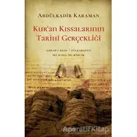 Kur’an Kıssalarının Tarihi Gerçekliği - Abdülkadir Karaman - Yüzleşme Yayınları