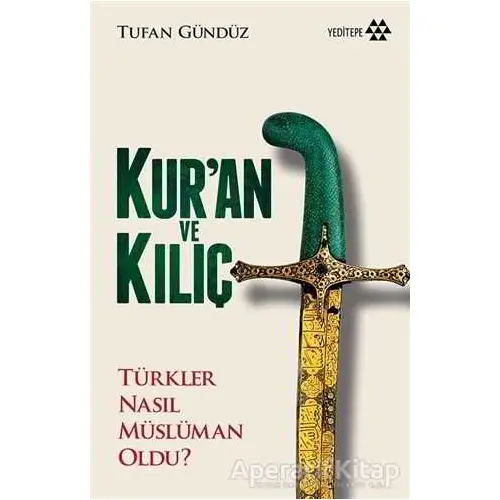 Kuran ve Kılıç - Tufan Gündüz - Yeditepe Yayınevi