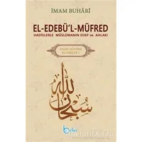 El-Edebü’l-Müfred - Hadis Dünyası Klasikleri 1 - Muhammed İbn İsmail el-Buhari - Beka Yayınları