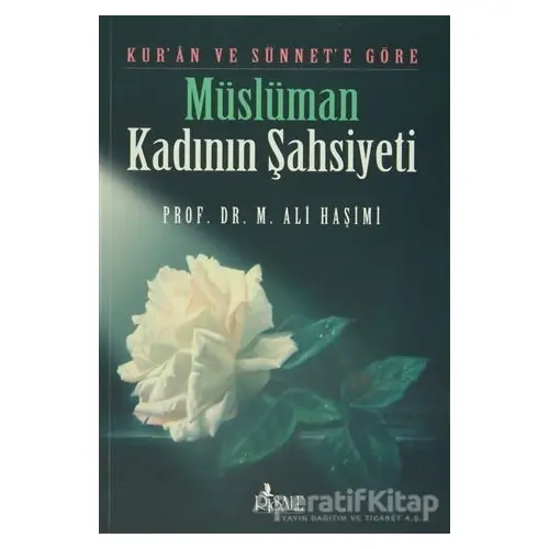 Kur’an ve Sünnet’e Göre Müslüman Kadının Şahsiyeti - M. Ali Haşimi - Risale Yayınları