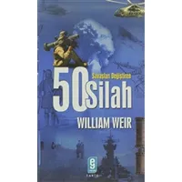 Savaşları Değiştiren 50 Silah - Wiliam Weir - Etkileşim Yayınları