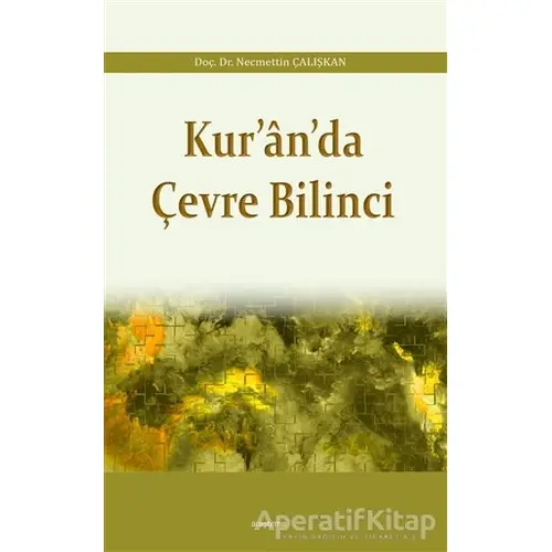 Kur’an’da Çevre Bilinci - Necmettin Çalışkan - Araştırma Yayınları