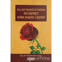 Allah Rasulünden İki Demet Kırk Hadis-i Şerif - Halil İbrahim Kutlay - Rağbet Yayınları