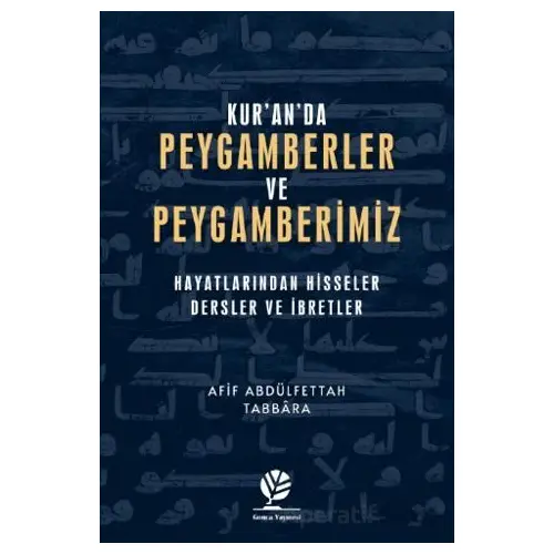 Kur’an’da Peygamberler ve Peygamberimiz - Afif Abdülfettah Tabbara - Gonca Yayınevi