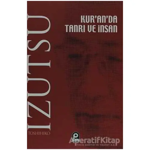 Kur’an’da Tanrı ve İnsan - Toshihiko İzutsu - Pınar Yayınları