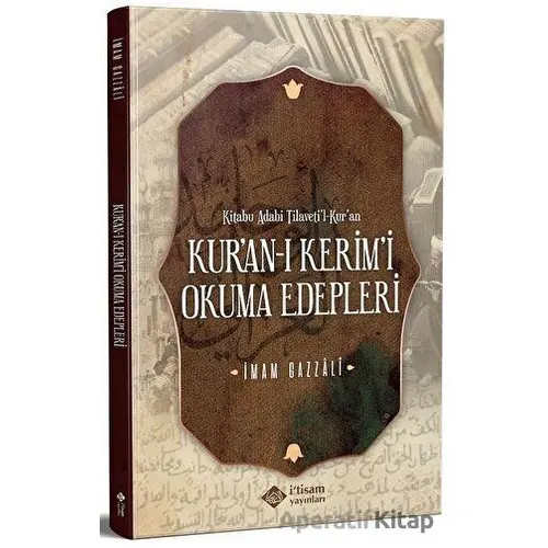 Kuranı Kerimi Okuma Edebleri - İmam-ı Gazali - İtisam Yayınları